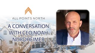 All Points North A Conversation with CEO Noah Nordheimer [upl. by Ahseim]