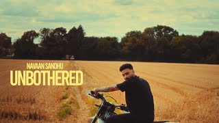 UNBOTHERED Navaan Sandhu Official Video Naveezy  New Latest Punjabi Songs 2023 [upl. by Eiramassenav]