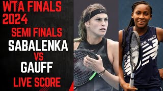 Sabalenka vs Gauff  WTA Finals 2024 Semi Finals Live Score [upl. by Lebasile287]