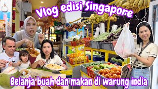 VLOG EDISI SINGAPORE‼️  BELI BUAH DAN MAKAN DI WARUNG INDIA [upl. by Llerrac755]