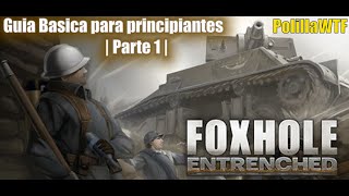 Foxhole Guia Basica para principiantes  Parte 1  Primeros pasos [upl. by Rundgren78]