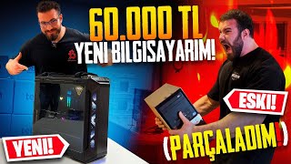 YENİ 60000₺lik BİLGİSAYARIM ESKİYİ PARÇALADIM [upl. by Dun]