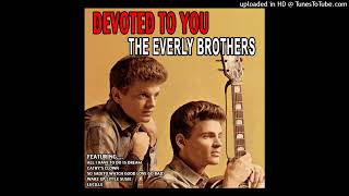 The Everly Brothers  Devoted To You [upl. by Esilrac984]