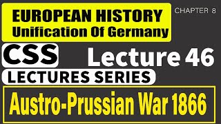 European History Austro Prussian war 1866 Lecture46 [upl. by Yemaj]