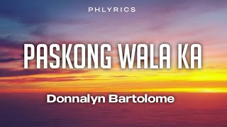 Donnalyn Bartolome  Paskong Wala Ka  Lyrics [upl. by Elag488]