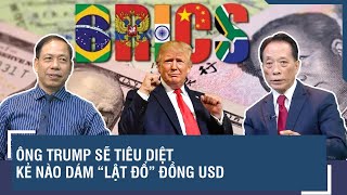 Chuyên gia Ông Trump sẽ hủy diệt kẻ nào dám “truất ngôi” độc tôn của đồng USD [upl. by Ludmilla]