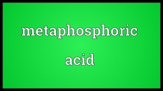 Metaphosphoric acid Meaning [upl. by Rodnas]