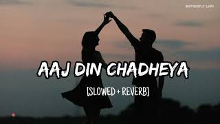 Aaj Din Chadheya slowed and reverb  Lofi Mix [upl. by Nylarat]