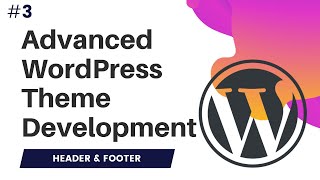 3 Advanced WordPress Theme Development  Wordpress theme development course  getheader getfooter [upl. by Hsilgne]