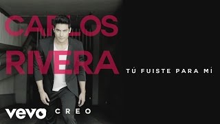 Carlos Rivera  Tú Fuiste para Mí Cover Audio [upl. by Helbonnah]