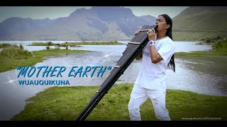 quotMOTHER EARTHquot Wuauquikuna Official Music Video [upl. by Ynna925]