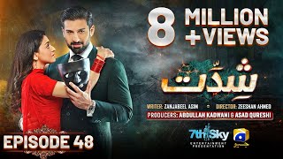 Shiddat Episode 48 Eng Sub  Muneeb Butt  Anmol Baloch  22nd July 2024  HAR PAL GEO [upl. by Aziar]