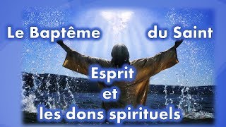 Le Baptême du Saint Esprit et les dons spirituels [upl. by Hueston]