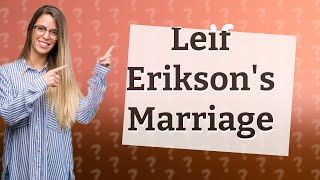 Who did Leif Erikson marry [upl. by Oiliruam]