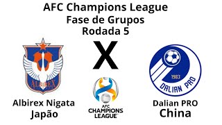 AFC Champions League T21 Fase de Grupos Rodada 5 Albirex Nigata JAP x Dalian PRO CHN [upl. by Diley730]