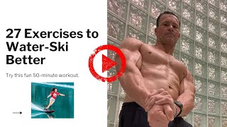 27 Exercises to WaterSki Better Now [upl. by Arrek786]