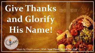 Give Thanks and Glorify His Name  Thanksgiving Christian Song  Choir wLyrics  Sunday 7pm Choir [upl. by Eenafit589]