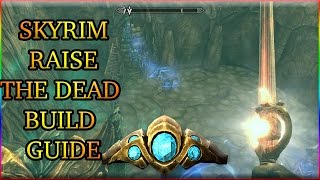 SKYRIM RAISE THE UNDEAD BUILD GUIDE [upl. by Attenat730]