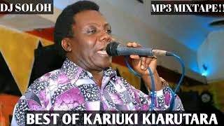 BEST OF KARIUKI KIARUTARA HITS BY DJ SOLOH mukurweini finest [upl. by Alyak358]