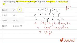 The inequality xlambda  xlt ylambda  yAA x y with x lt y lt 1 is always true if [upl. by Alyam524]