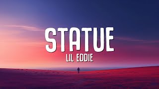 Lil Eddie  Statue Lyrics [upl. by Lohse]