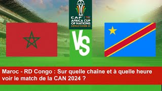 Maroc  RD Congo  Sur quelle chaîne et à quelle heure voir le match de la CAN 2024 [upl. by Koorb]