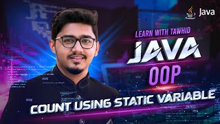 L22  Java OOP  Java Object Counting Using Static Variables to Track Instances [upl. by Reilamag]