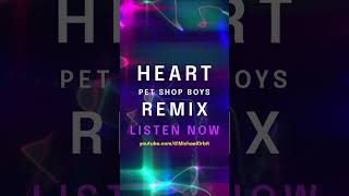 Heart Pet Shop Boys REMIX  LISTEN NOW [upl. by Kahlil]