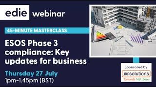 Masterclass ESOS Phase 3 compliance  Key updates for business [upl. by Trenna]