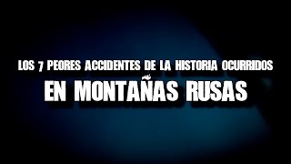 Los 7 peores accidentes de la historia ocurridos en montañas rusas [upl. by Nitsur]