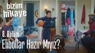 Elibollar hazır mıyız  Bizim Hikaye 8 Bölüm [upl. by Kcirdec]