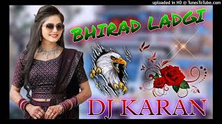 Bhirad Ladgi New Instagram Viral Trending Hariyanvi Hard 4D Vibration Bass Remix Dj Song DJ KARAN KH [upl. by Frymire]