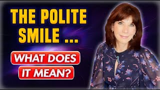 Five Meanings Behind The Polite Smile [upl. by Tnomyar426]