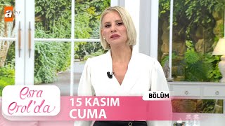 Esra Erolda 15 Kasım 2024  Tek Parça [upl. by Paget]