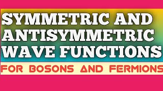 SYMMETRIC AND ANTISYMMETRIC WAVE FUNCTIONS [upl. by Wood]