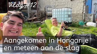 12  Aangekomen in Hongarije en meteen aan de slag [upl. by Amitarp277]