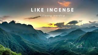 Like Incense with Sometimes by Step  Hillsong Worship  1hr Loop [upl. by Ynnaf]