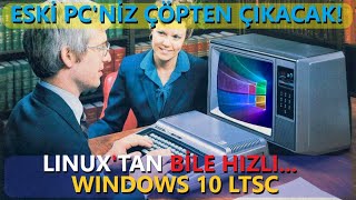 ESKİ BİLGİSAYARINIZ ÇÖPTEN ÇIKACAK 6 😯 WINDOWS LTSC vs UBUNTU 😎 GÖRDÜĞÜM EN HIZLI WINDOWS 😯 [upl. by Leibman]