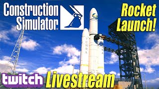 Rocket Launch Build amp BLAST OFF  Construction Simulator Livestream [upl. by Dippold]