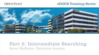 eDOCS DM Training  MASTERING eDOCS SEARCH Intermediate Searching [upl. by Oam]