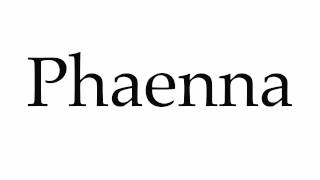 How to Pronounce Phaenna [upl. by Nancie]