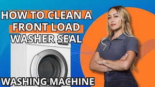 how to clean a front load washer seal [upl. by Mosa867]