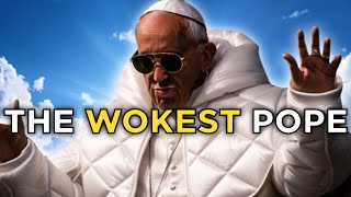 The Pope Is Reaching Levels Of Woke That No One Thought Was Possible [upl. by Issor]