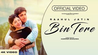 Bin Tere  Official Video  Raahul Jatin  Estafania Martt  Jatin Pandit  Harper Gahunia [upl. by Tiler416]