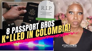 8 Passport Bros Killed in Colombia Philippines amp More quotMissingquot [upl. by Shandy598]