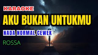 Rossa  Aku Bukan Untukmu Karaoke Nada Normal Wanita [upl. by Clintock]