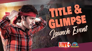 SSMB28 Title amp Glimpse Launch Event LIVE  Maheshbabu Trivikram  Ntv ENT [upl. by Fremont]