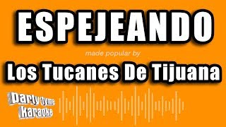 Los Tucanes De Tijuana  Espejeando Versión Karaoke [upl. by Ettebab]