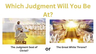 The Judgment Seat of Christ vs The Great White Throne Judgment The Differences [upl. by Hassett889]