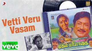 Mudhal Mariyathai  Vetti Veru Vasam Lyric  Sivaji Ganesan Radha  Ilaiyaraaja [upl. by Pish]